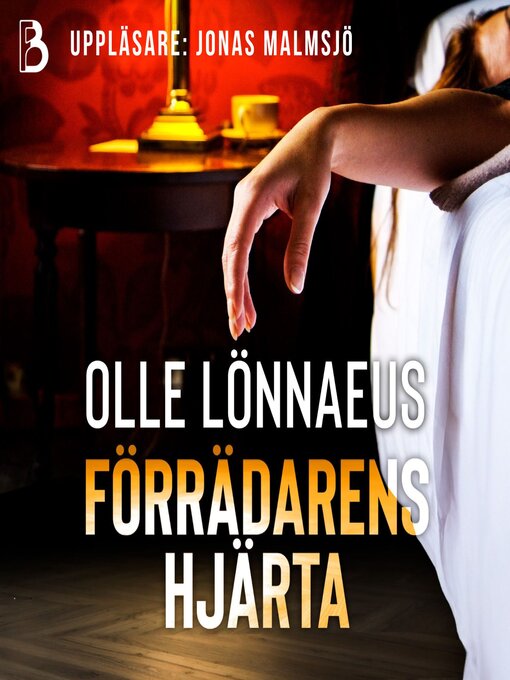 Titeldetaljer för Förrädarens hjärta av Olle Lönnaeus - Tillgänglig